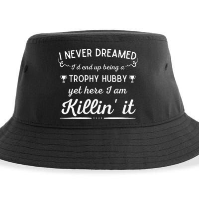 Never Dreamed Id End Up Being A Trophy Hubby Funny Husband Sustainable Bucket Hat