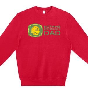 Nothing Drinks Like A Dad Premium Crewneck Sweatshirt