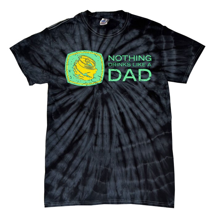 Nothing Drinks Like A Dad Tie-Dye T-Shirt