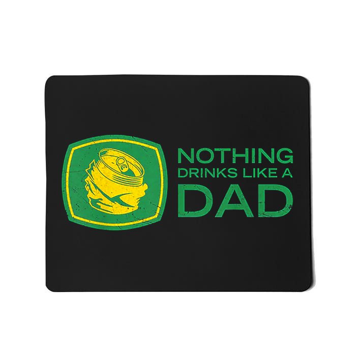 Nothing Drinks Like A Dad Mousepad