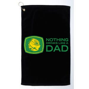 Nothing Drinks Like A Dad Platinum Collection Golf Towel