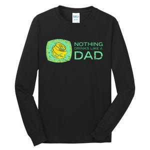 Nothing Drinks Like A Dad Tall Long Sleeve T-Shirt