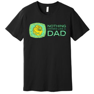 Nothing Drinks Like A Dad Premium T-Shirt