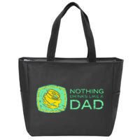 Nothing Drinks Like A Dad Zip Tote Bag