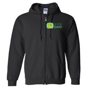 Nothing Drinks Like A Dad Full Zip Hoodie