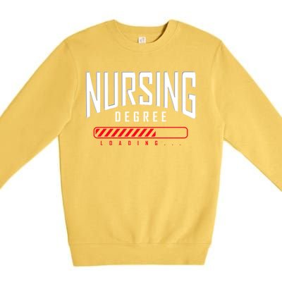 Nursing Degree Loading Future Nurse Nursing School Nurse Great Gift Premium Crewneck Sweatshirt