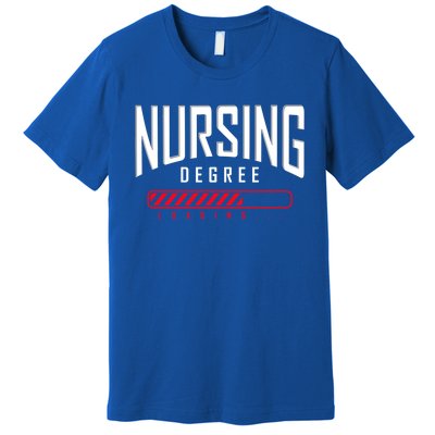 Nursing Degree Loading Future Nurse Nursing School Nurse Great Gift Premium T-Shirt