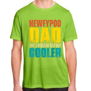 Newfypoo Dad Like A Regular Dad But Cooler Adult ChromaSoft Performance T-Shirt