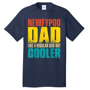 Newfypoo Dad Like A Regular Dad But Cooler Tall T-Shirt