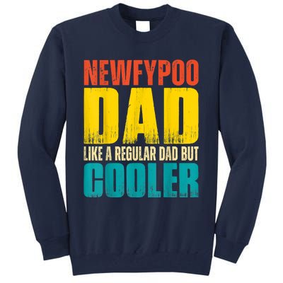 Newfypoo Dad Like A Regular Dad But Cooler Tall Sweatshirt