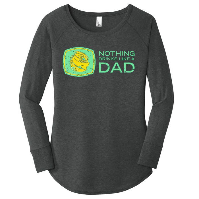 Nothing Drinks Like A Dad Women's Perfect Tri Tunic Long Sleeve Shirt