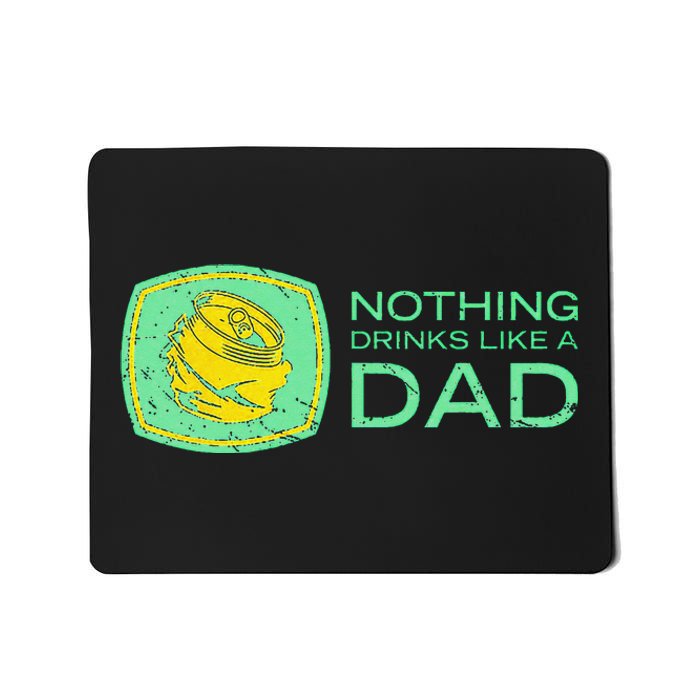 Nothing Drinks Like A Dad Mousepad