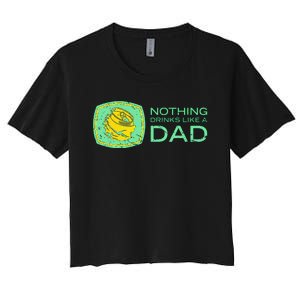 Nothing Drinks Like A Dad Women's Crop Top Tee