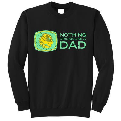 Nothing Drinks Like A Dad Sweatshirt