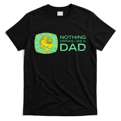 Nothing Drinks Like A Dad T-Shirt