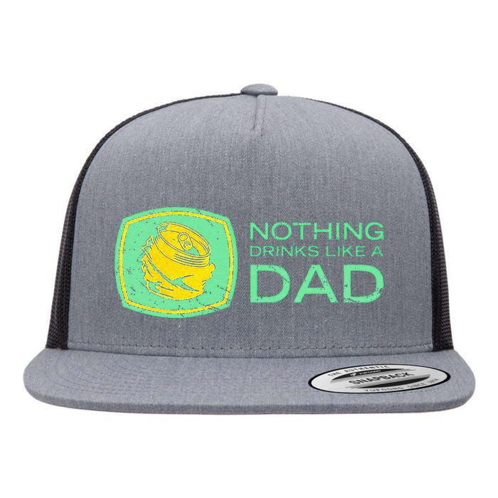 Nothing Drinks Like A Dad Flat Bill Trucker Hat