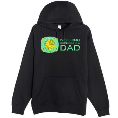 Nothing Drinks Like A Dad Premium Pullover Hoodie