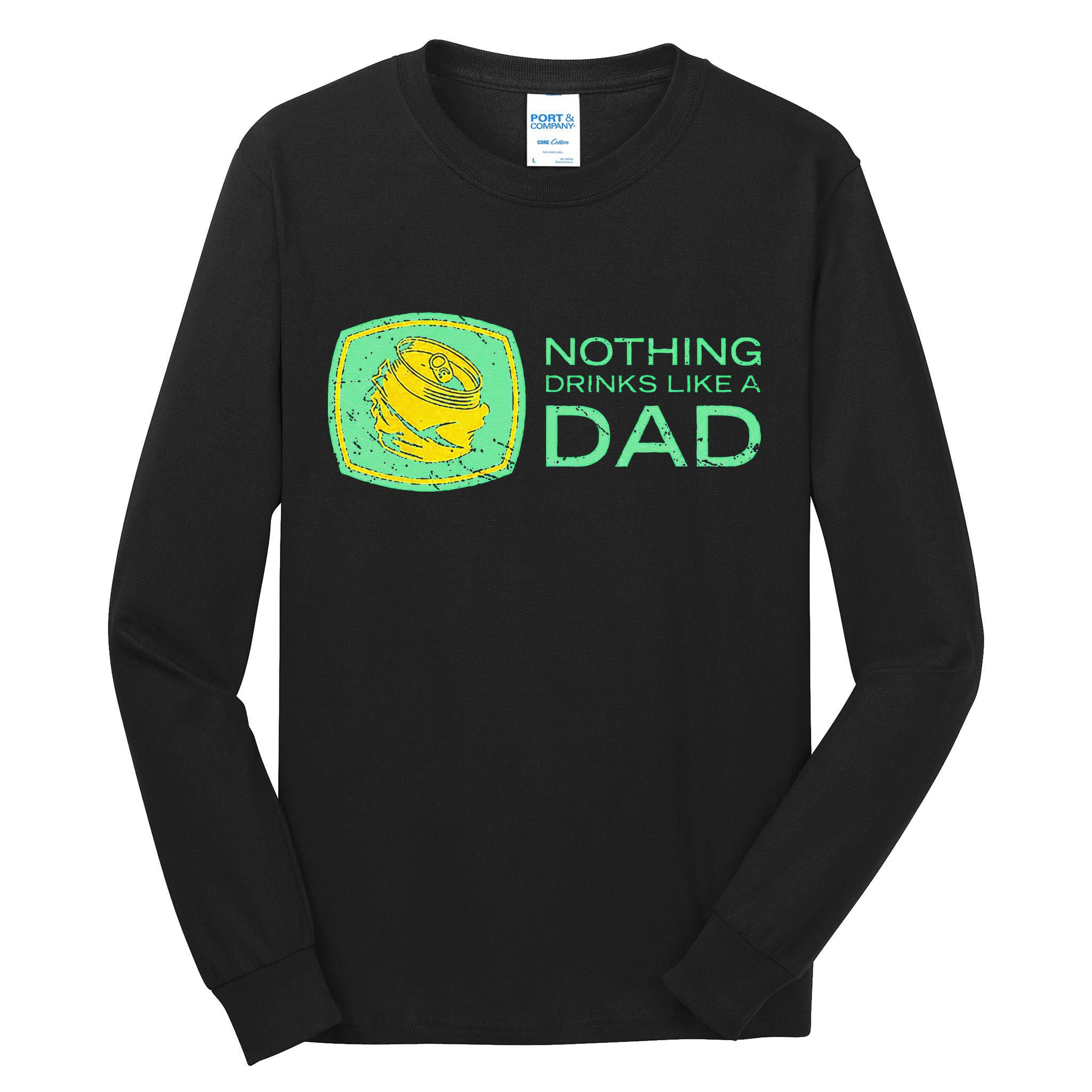 Nothing Drinks Like A Dad Tall Long Sleeve T-Shirt