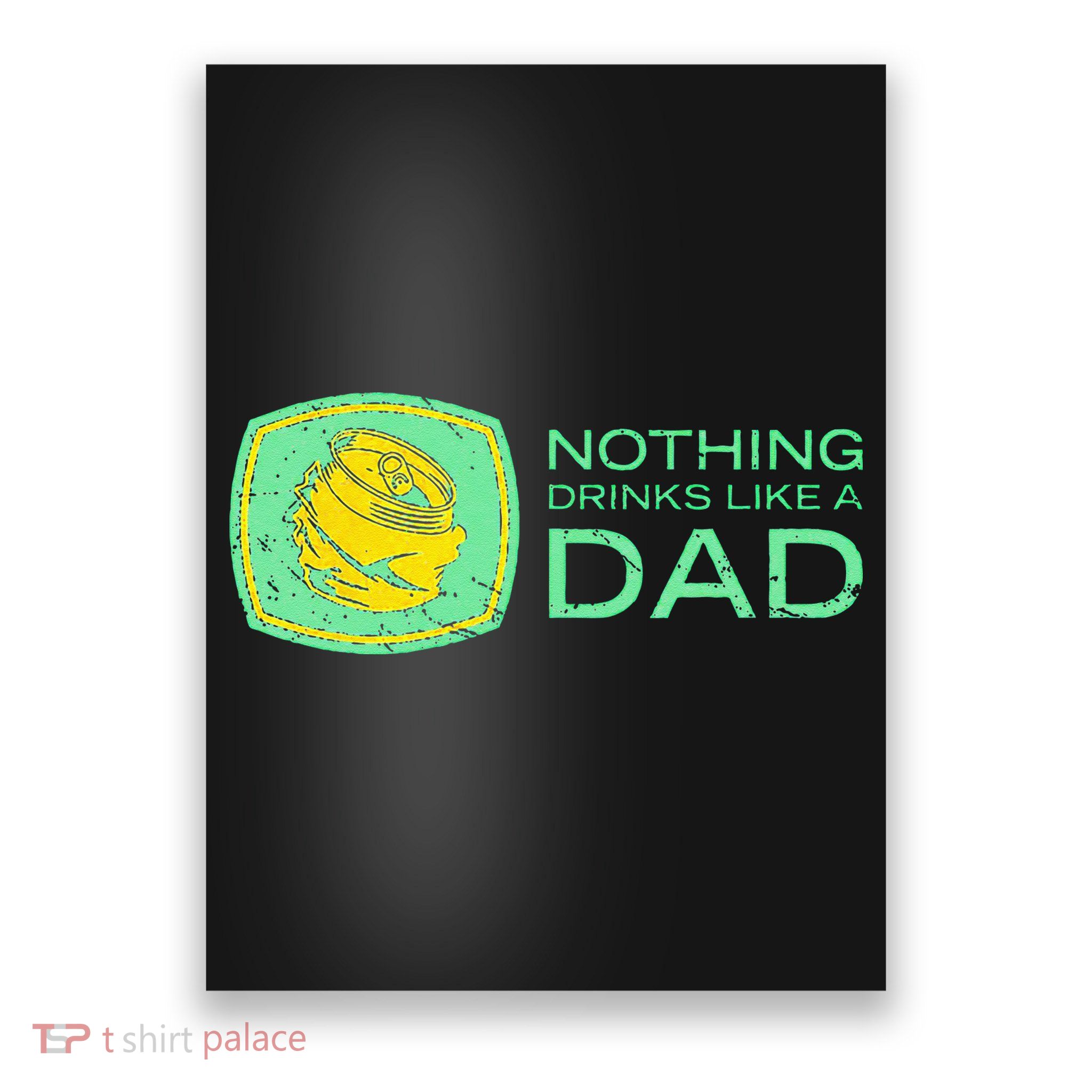 Nothing Drinks Like A Dad Poster