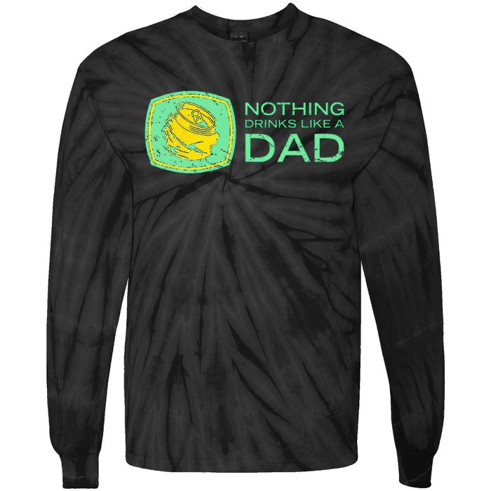 Nothing Drinks Like A Dad Tie-Dye Long Sleeve Shirt