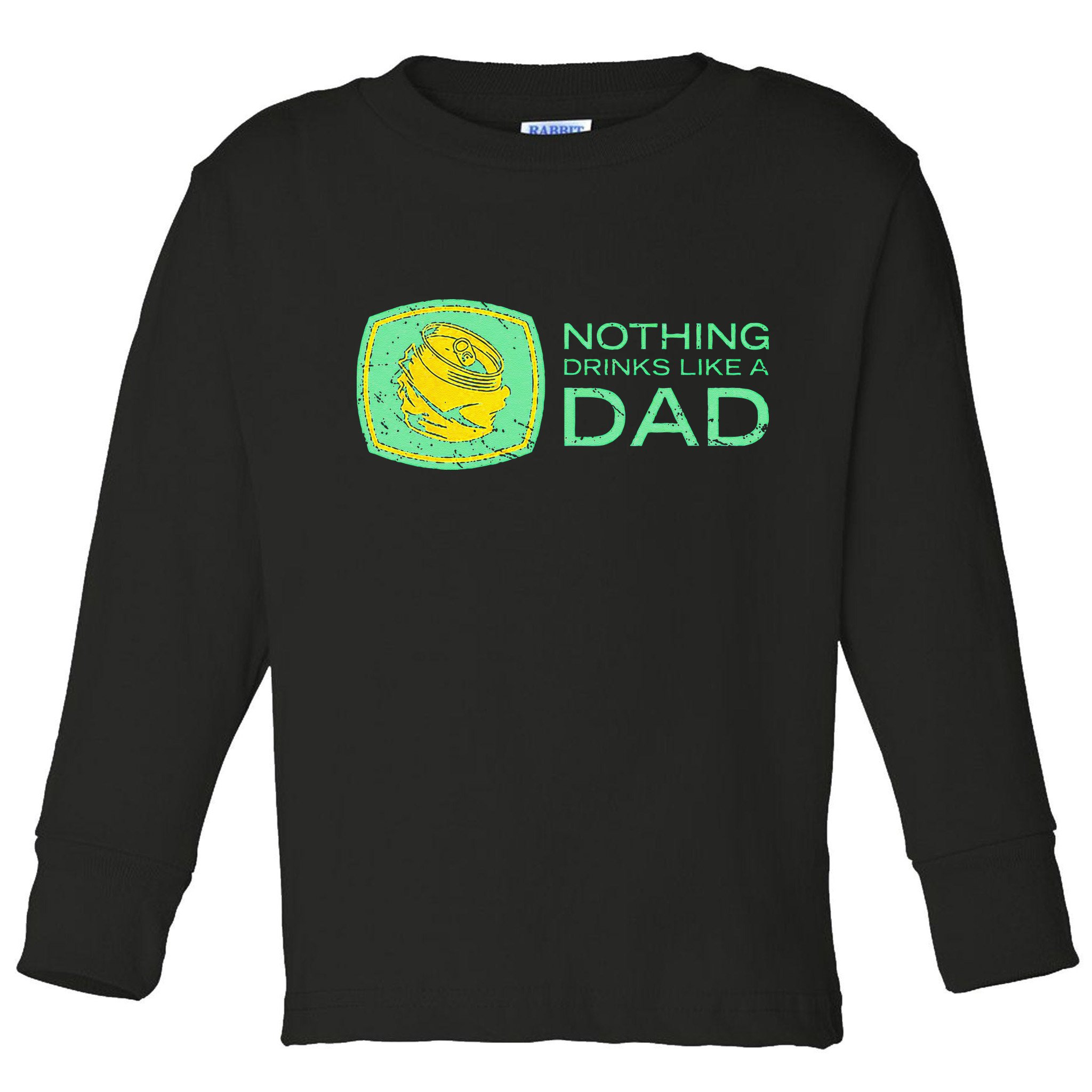 Nothing Drinks Like A Dad Toddler Long Sleeve Shirt