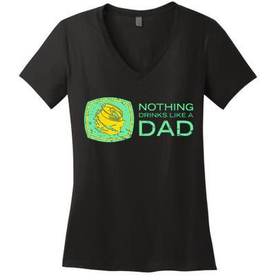 Nothing Drinks Like A Dad Women's V-Neck T-Shirt