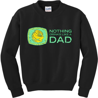 Nothing Drinks Like A Dad Kids Sweatshirt