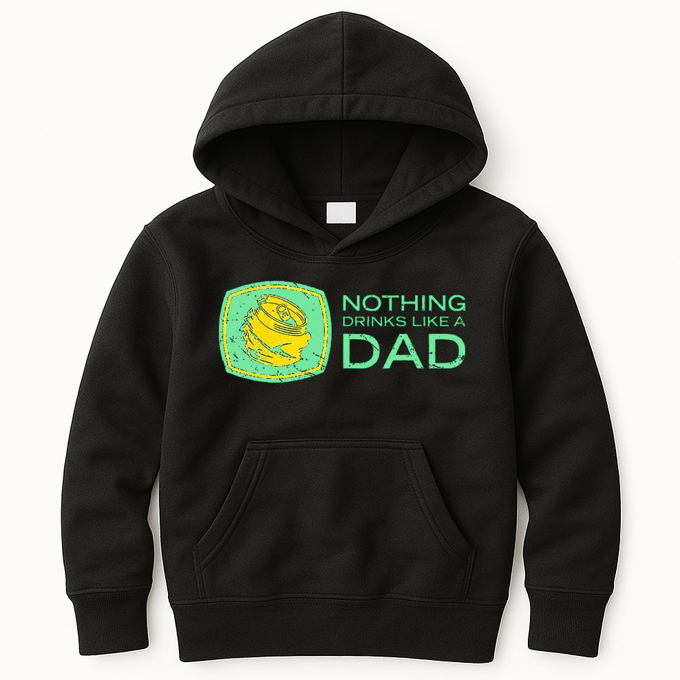 Nothing Drinks Like A Dad Kids Hoodie