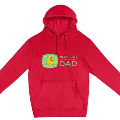 Nothing Drinks Like A Dad Premium Pullover Hoodie