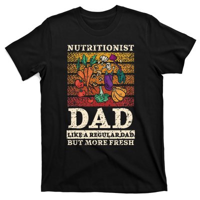 Nutritionist Dad Like A Regular Dad But More Fresh T-Shirt