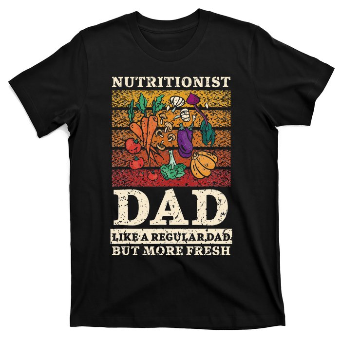 Nutritionist Dad Like A Regular Dad But More Fresh T-Shirt