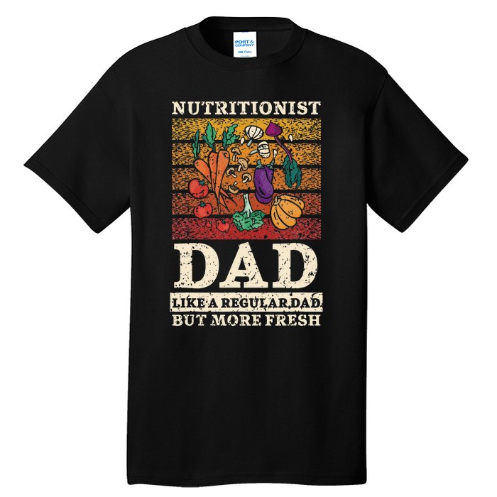 Nutritionist Dad Like A Regular Dad But More Fresh Tall T-Shirt