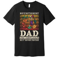 Nutritionist Dad Like A Regular Dad But More Fresh Premium T-Shirt