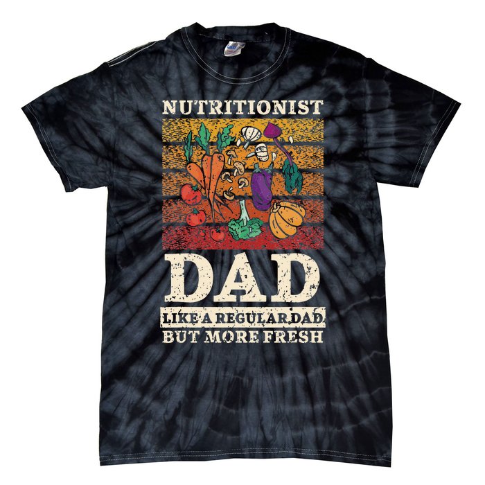 Nutritionist Dad Like A Regular Dad But More Fresh Tie-Dye T-Shirt