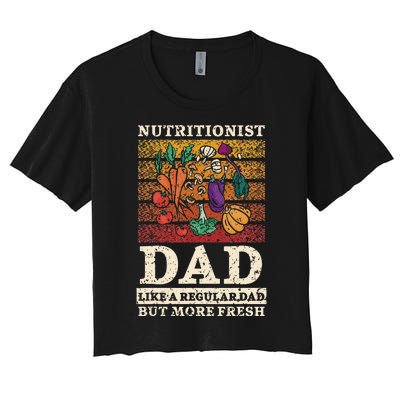 Nutritionist Dad Like A Regular Dad But More Fresh Women's Crop Top Tee