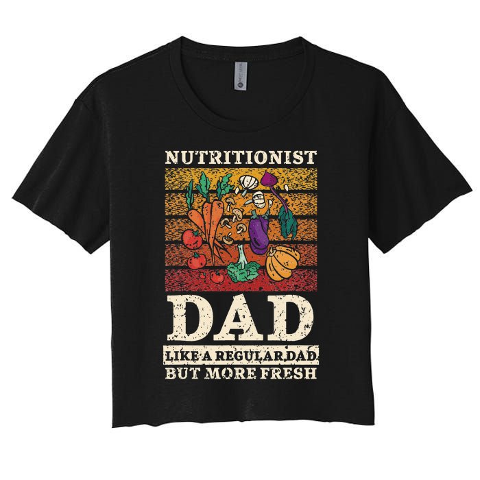 Nutritionist Dad Like A Regular Dad But More Fresh Women's Crop Top Tee