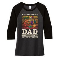 Nutritionist Dad Like A Regular Dad But More Fresh Women's Tri-Blend 3/4-Sleeve Raglan Shirt