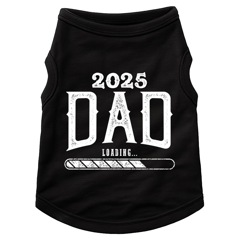 New Dad Loading 2025 Doggie Tank