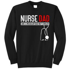 Nurse Dad Like Regular Dad But Cooler Nurse Dad Sweatshirt