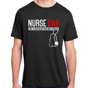 Nurse Dad Like Regular Dad But Cooler Nurse Dad Adult ChromaSoft Performance T-Shirt