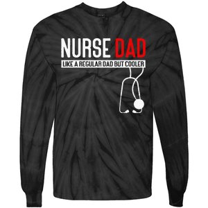 Nurse Dad Like Regular Dad But Cooler Nurse Dad Tie-Dye Long Sleeve Shirt