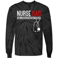 Nurse Dad Like Regular Dad But Cooler Nurse Dad Tie-Dye Long Sleeve Shirt