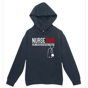 Nurse Dad Like Regular Dad But Cooler Nurse Dad Urban Pullover Hoodie