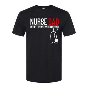 Nurse Dad Like Regular Dad But Cooler Nurse Dad Softstyle CVC T-Shirt