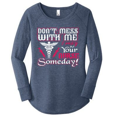 Nurse Dont Mess With My I May Be Your Nurse Someday Gift Funny Gift Women's Perfect Tri Tunic Long Sleeve Shirt