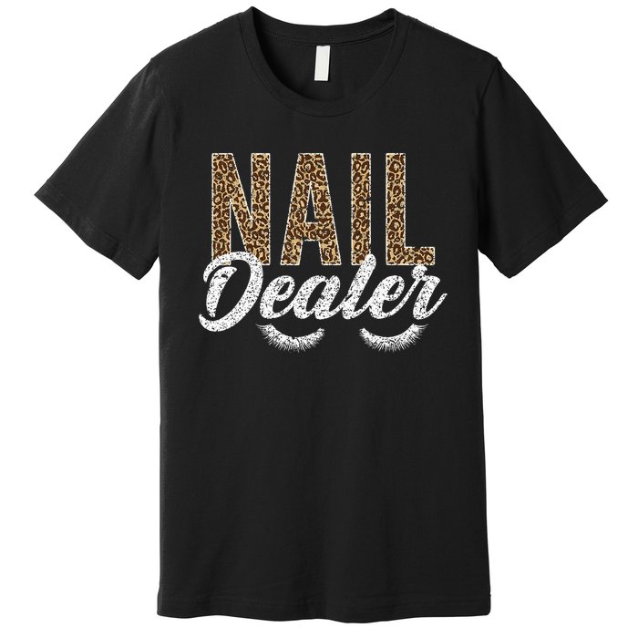 Nail Dealer Manicurist Nail Stylist Nail Artist Nail Tech Premium T-Shirt