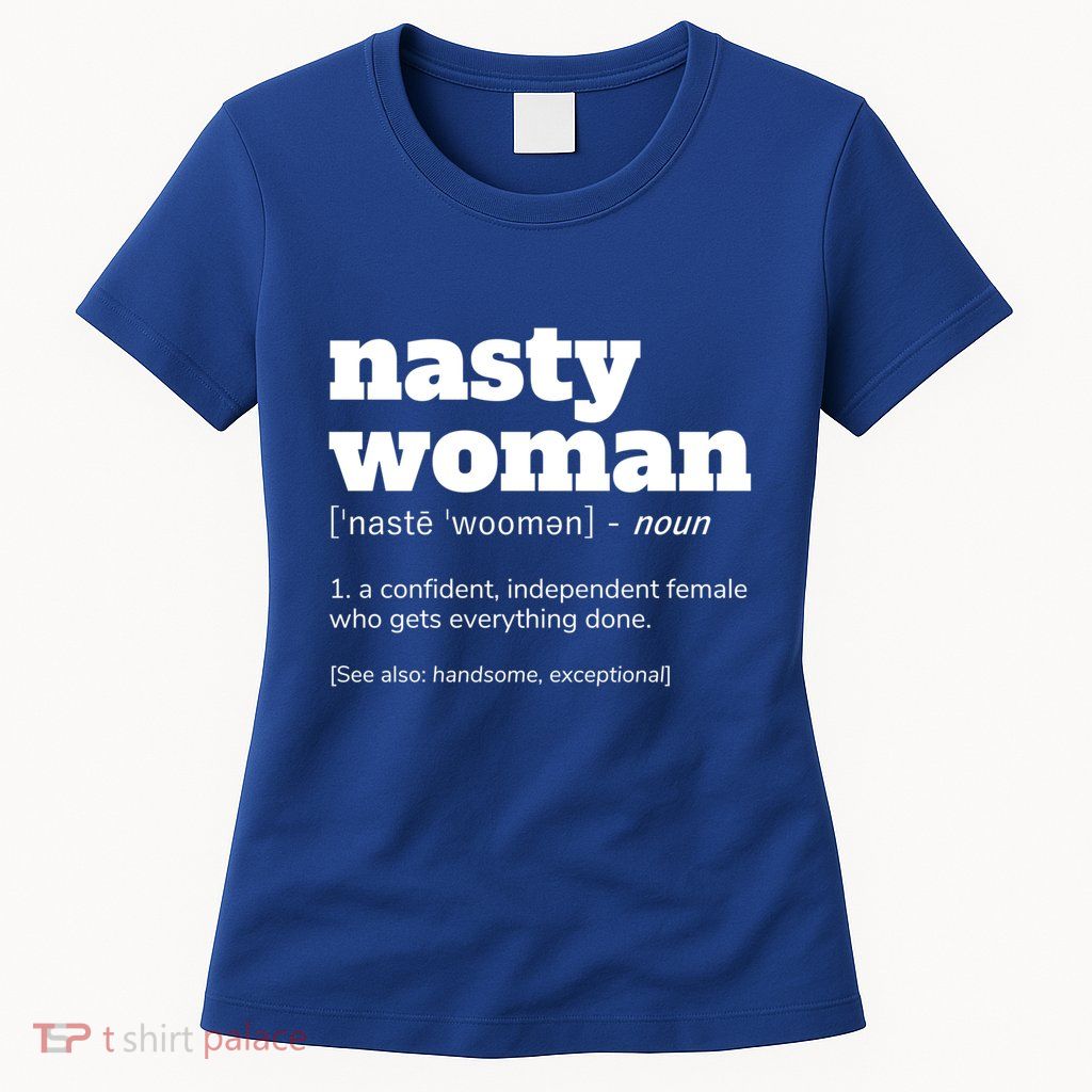 Nasty Definition Meaningful Gift Womens T-Shirt