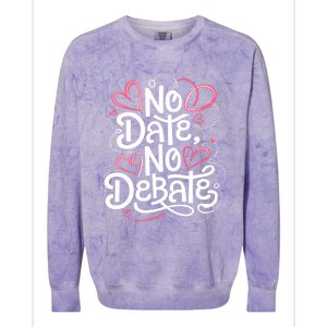 No Date No Debate Anti Valentine Day Vibe Gift Colorblast Crewneck Sweatshirt