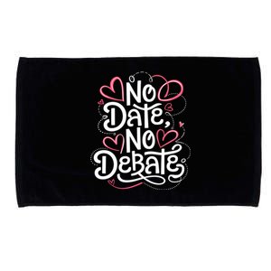 No Date No Debate Anti Valentine Day Vibe Gift Microfiber Hand Towel