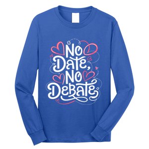 No Date No Debate Anti Valentine Day Vibe Gift Long Sleeve Shirt